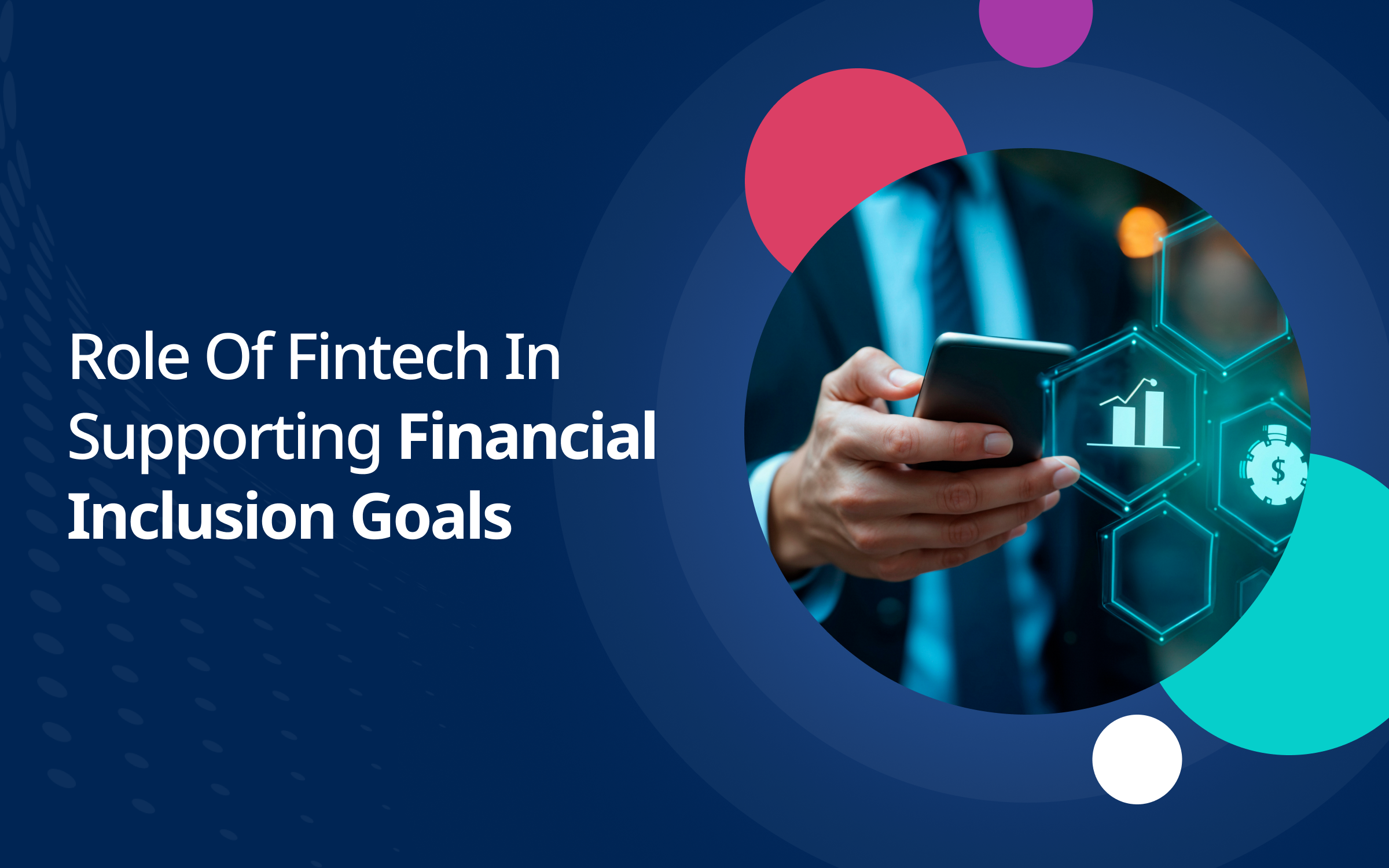 Role of Fintech in Supporting Financial Inclusion Goals